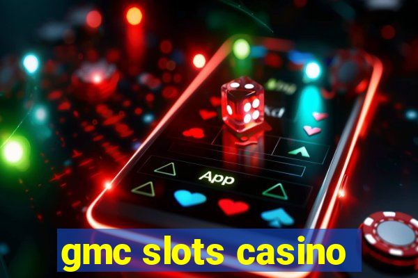 gmc slots casino