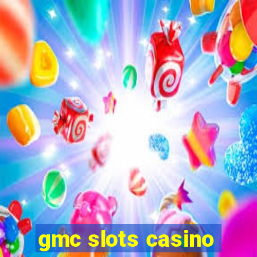 gmc slots casino