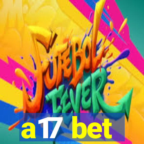 a17 bet