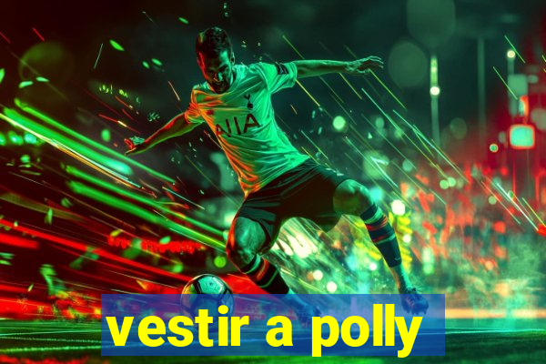 vestir a polly