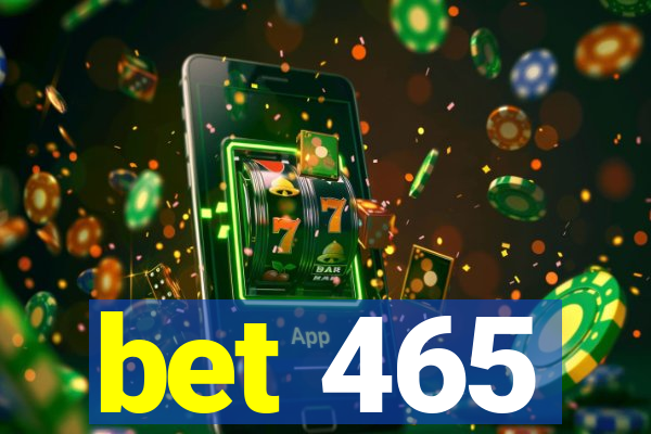 bet 465