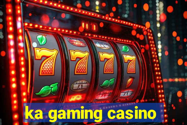 ka gaming casino