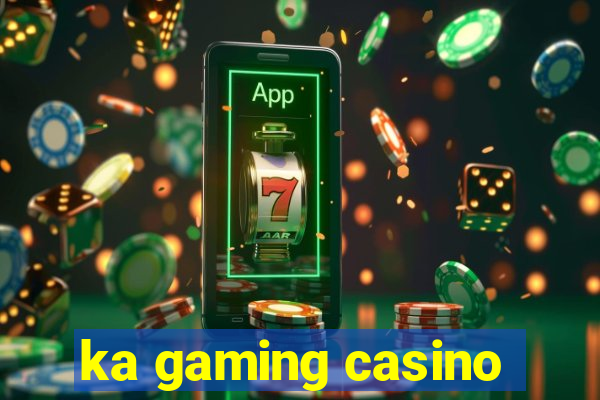 ka gaming casino