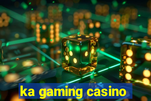 ka gaming casino