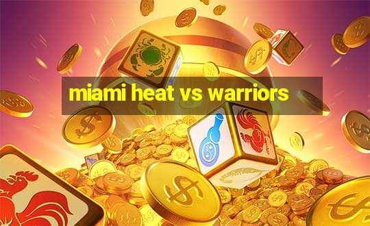 miami heat vs warriors