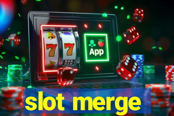 slot merge