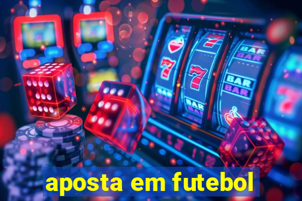 aposta em futebol