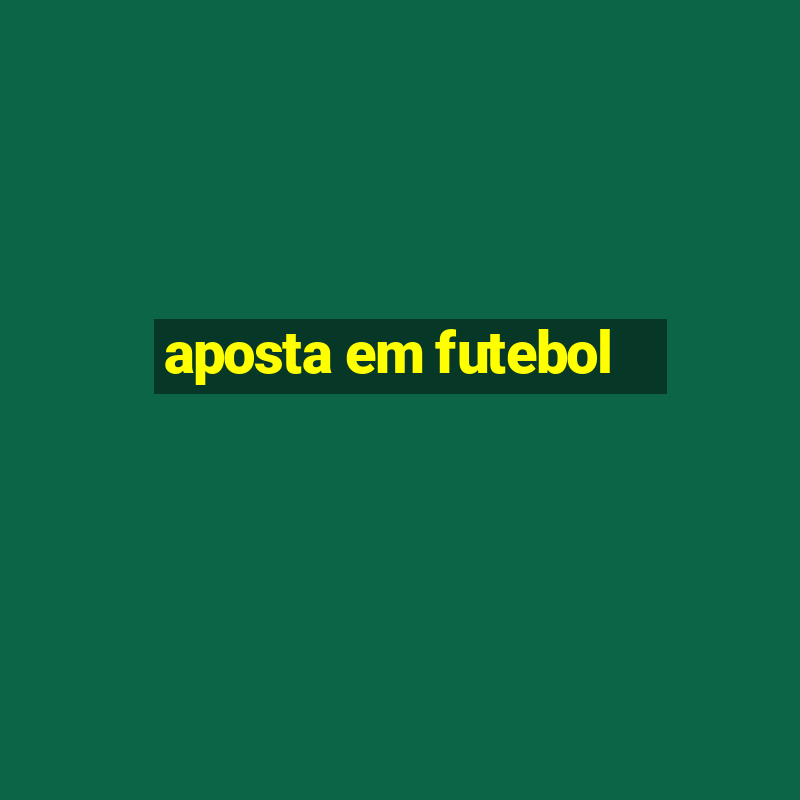 aposta em futebol