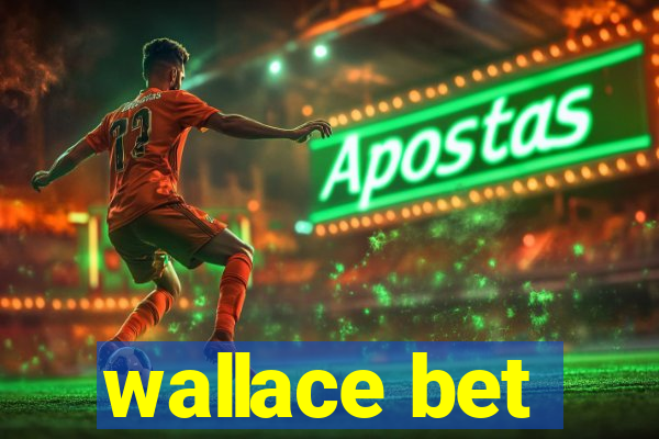 wallace bet