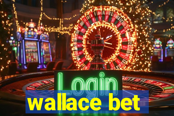 wallace bet