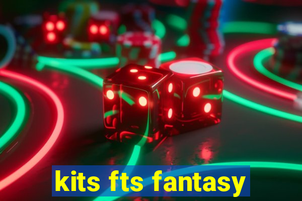 kits fts fantasy