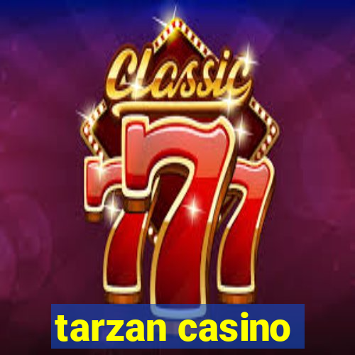 tarzan casino