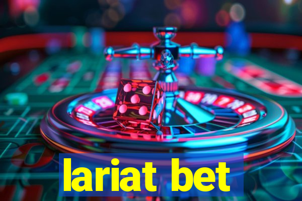 lariat bet