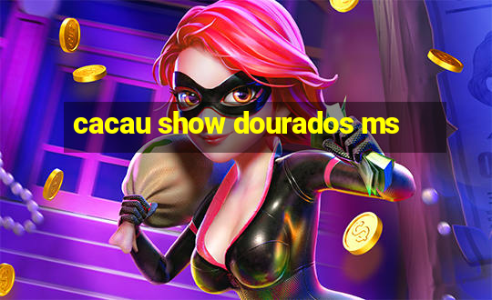 cacau show dourados ms