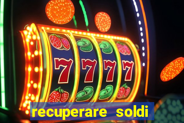 recuperare soldi persi alle slot