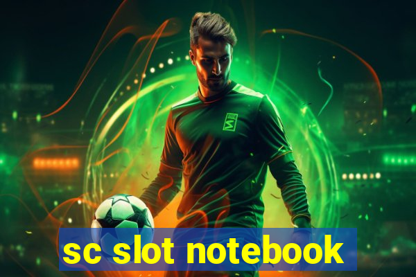 sc slot notebook