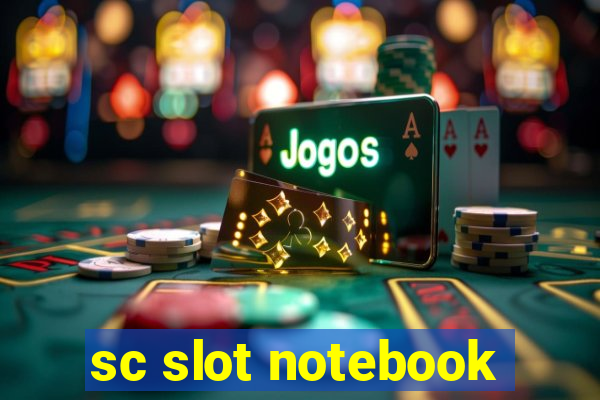 sc slot notebook