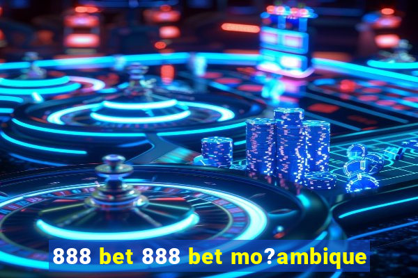 888 bet 888 bet mo?ambique