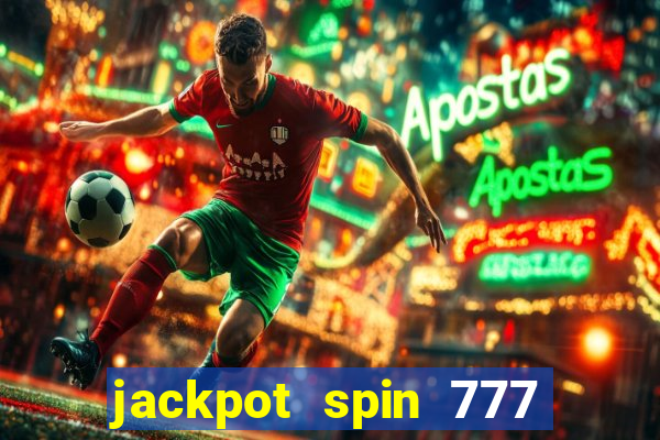 jackpot spin 777 paga mesmo