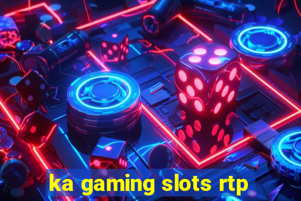 ka gaming slots rtp