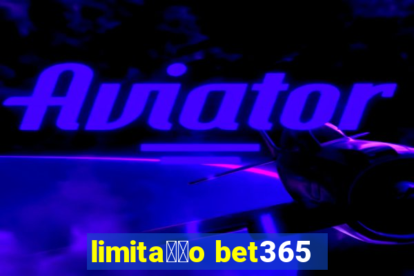 limita莽茫o bet365