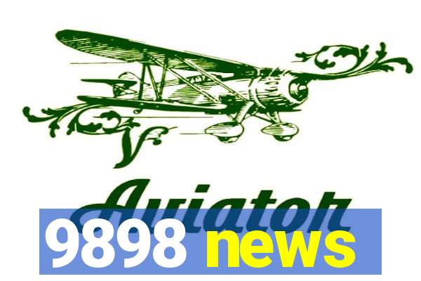 9898 news