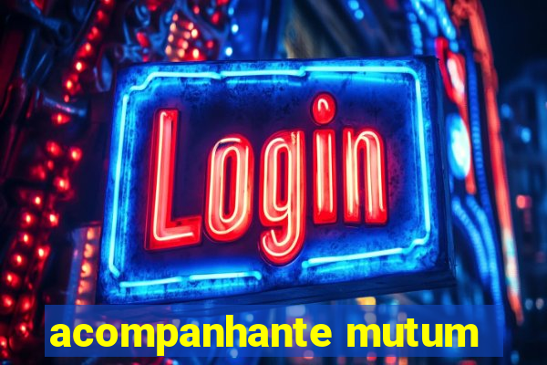 acompanhante mutum