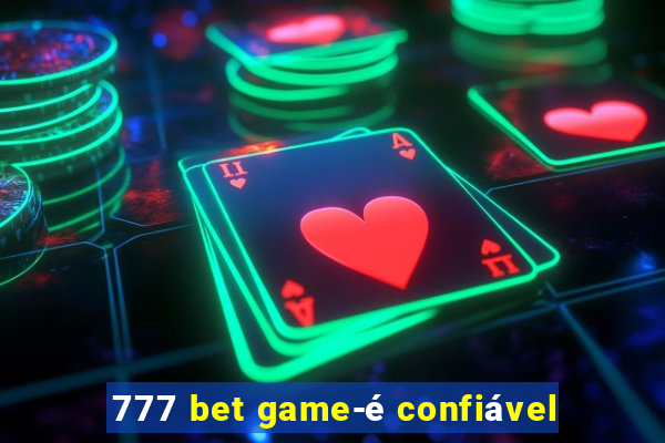 777 bet game-é confiável