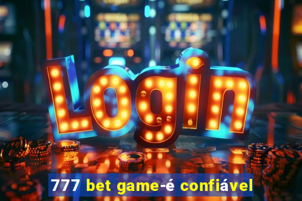 777 bet game-é confiável