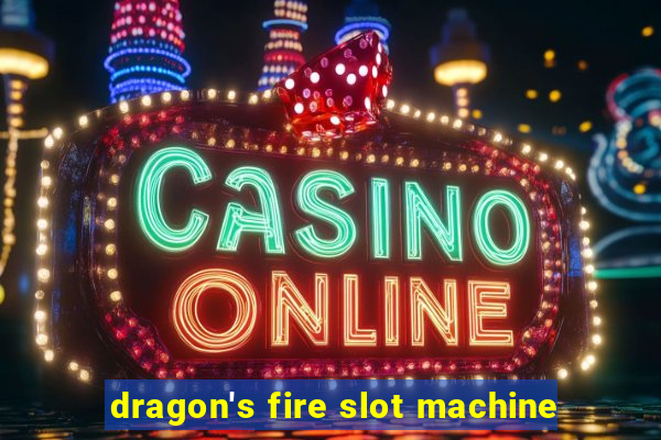 dragon's fire slot machine