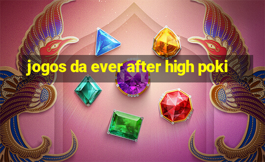 jogos da ever after high poki