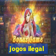 jogos ilegal