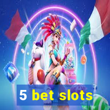 5 bet slots