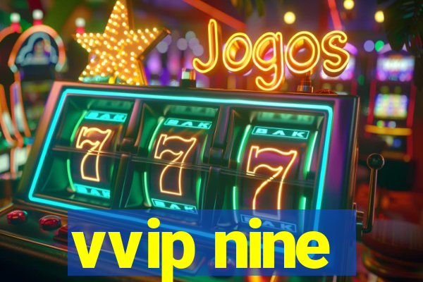 vvip nine