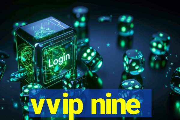 vvip nine