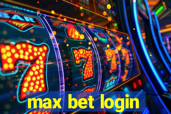 max bet login