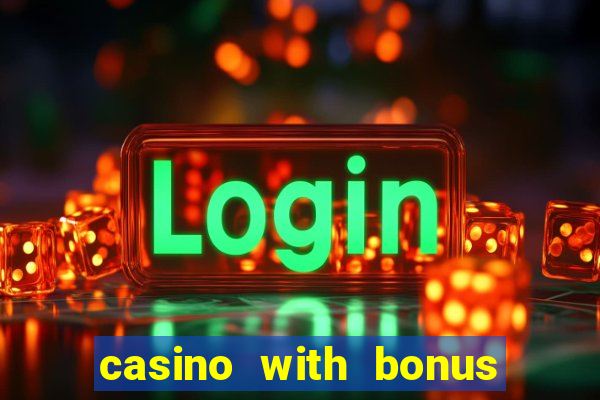 casino with bonus no deposit