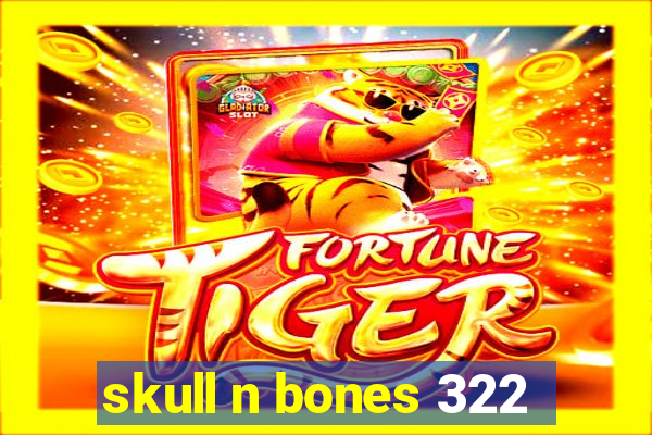 skull n bones 322