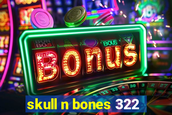 skull n bones 322