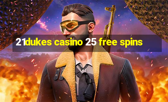 21dukes casino 25 free spins