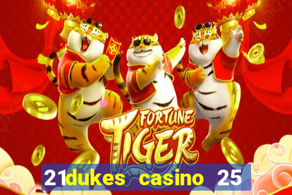 21dukes casino 25 free spins