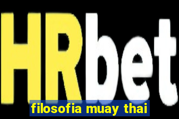 filosofia muay thai