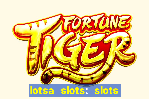 lotsa slots: slots de cassino