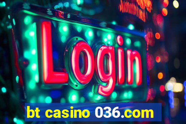 bt casino 036.com