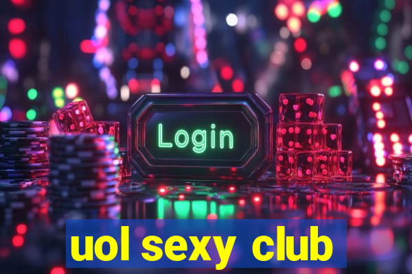 uol sexy club