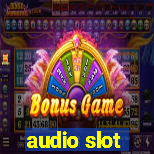 audio slot