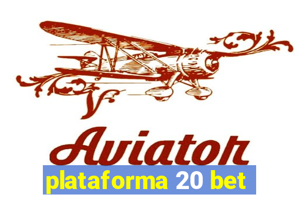 plataforma 20 bet