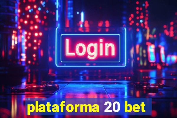 plataforma 20 bet