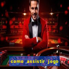 como assistir jogo na premiere