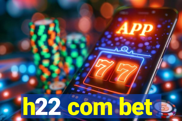 h22 com bet